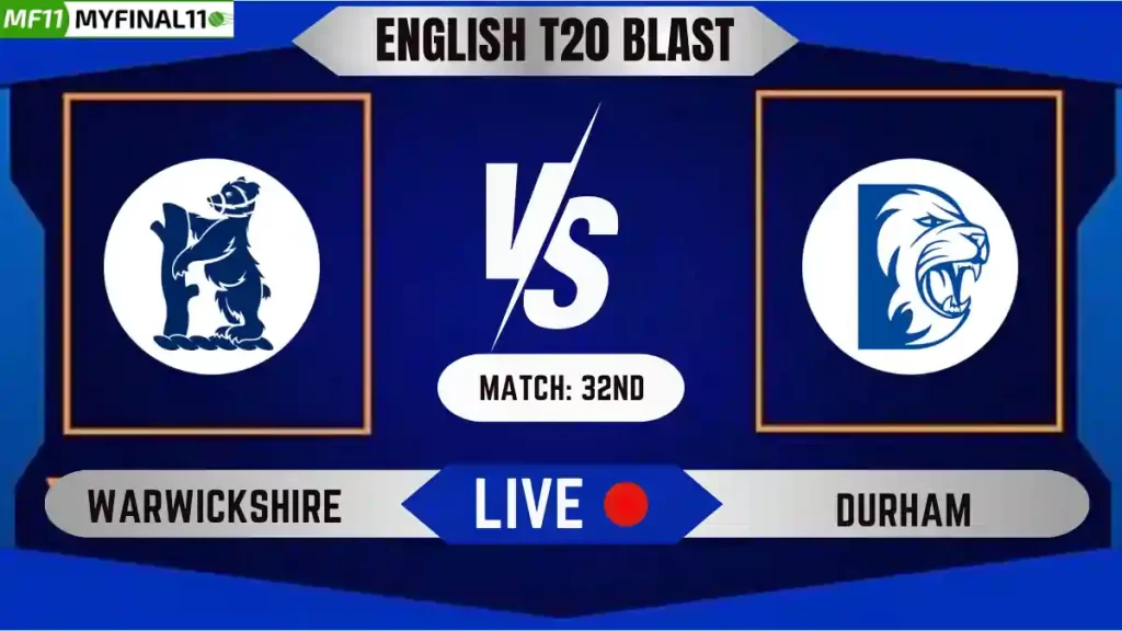 WAS vs DUR Live Score, English T20 Blast, 2024, Warwickshire vs Durham Live Cricket Score & Commentary – 32nd Match