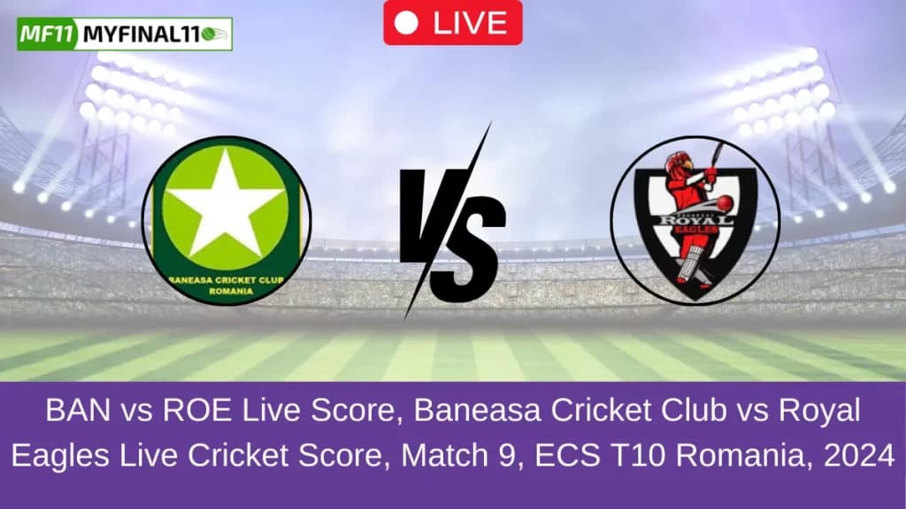 BAN vs ROE Live Score – Baneasa vs Royal Eagles Match 9, ECS T10 Romania 2024