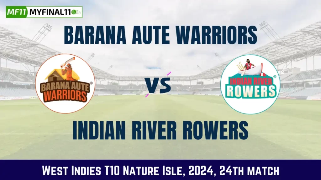 BAW vs IRR Dream11 Prediction Today Match, Pitch Report, and Player Stats, 24th Match, West Indies T10 Nature Isle, 2024