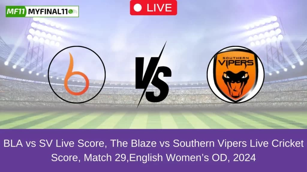 BLA vs SV Live Score, Scorecard, The Blaze vs Southern Vipers – Match 29, English Women’s OD, 2024