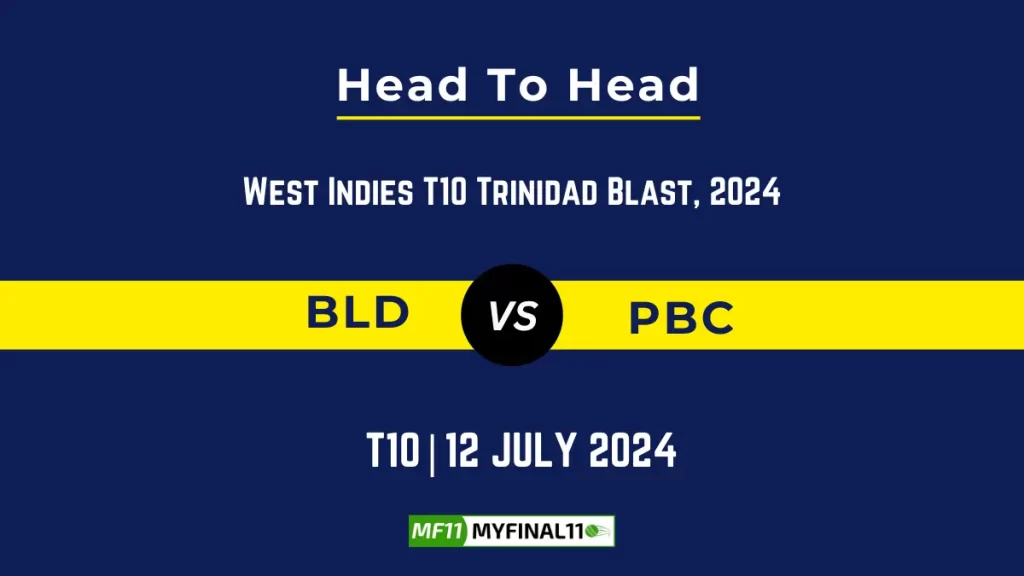 BLD vs PBC Player Battle Head to Head Player Stats/Record, West Indies T10 Trinidad Blast 2024 – 13th Match