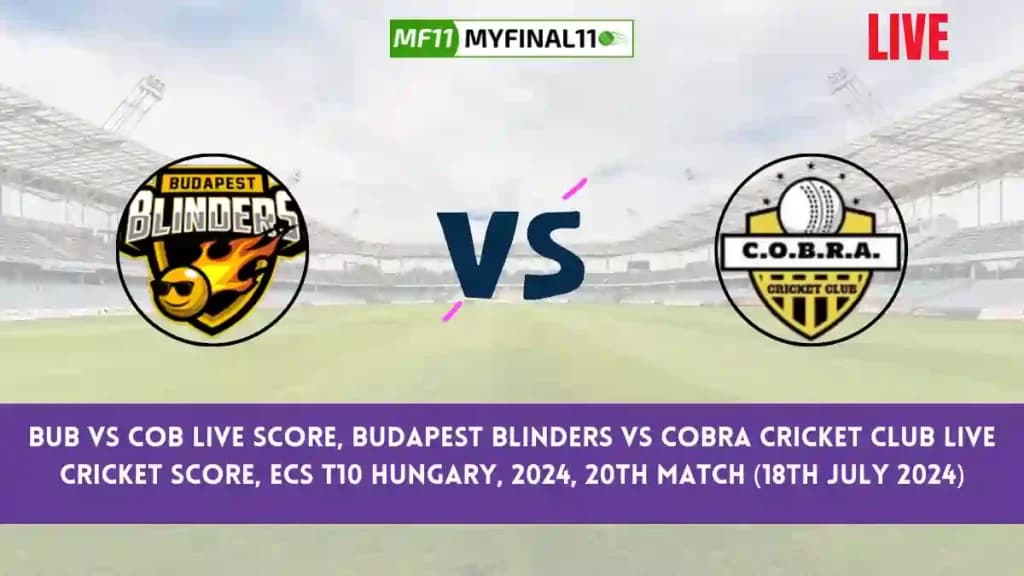 BUB vs COB Live Score, Scorecard, Budapest Blinders vs Cobra Cricket Club – Match 20, ECS T10 Hungary, 2024