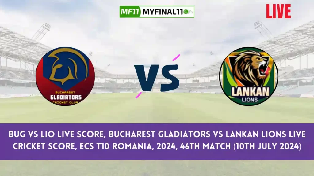 BUG vs LIO Live Score, Scorecard, Bucharest Gladiators vs Lankan Lions – Match 46, ECS T10 Romania, 2024