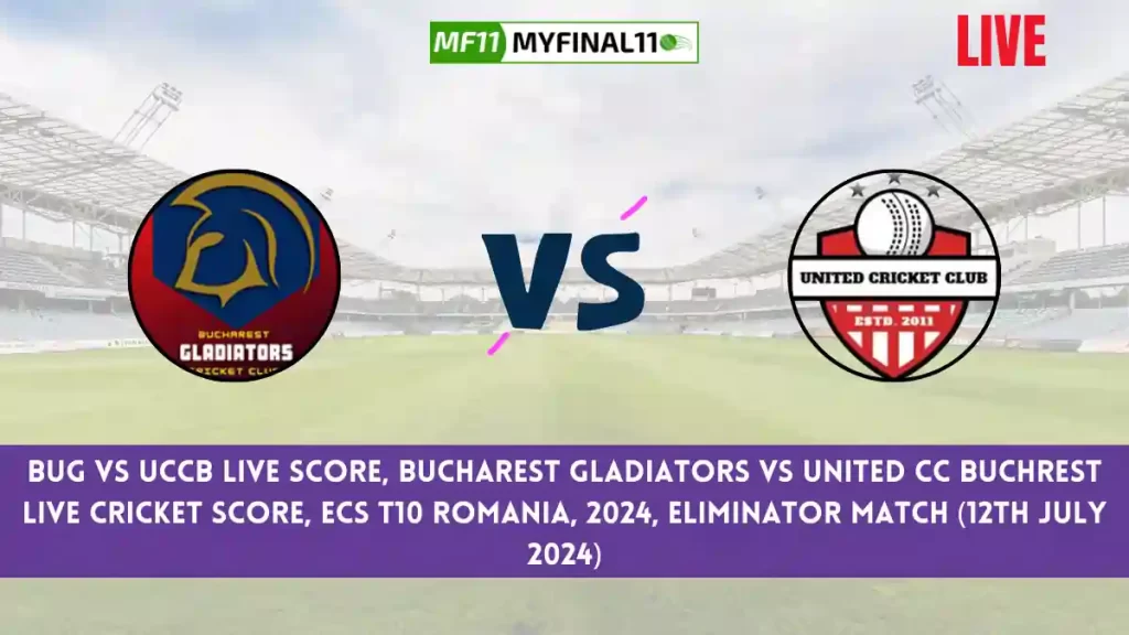 BUG vs UCCB Live Score, Scorecard, Bucharest Gladiators vs United CC Buchrest – Match Eliminator, ECS T10 Romania, 2024