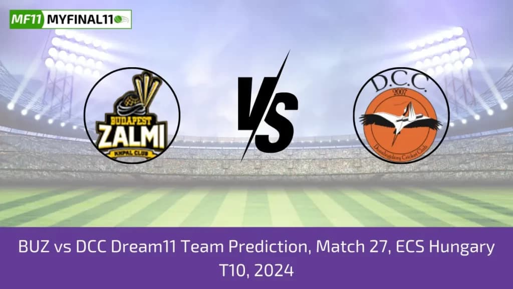 BUZ vs DCC Dream11 Prediction, Pitch Report, Player Stats, Match 27, ECS T10 Hungary 2024