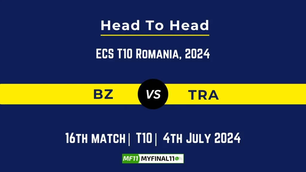 BZ vs TRA Player Battle Head to Head Player Stats/Record, ECS T10 Romania, 2024 – 16th Match