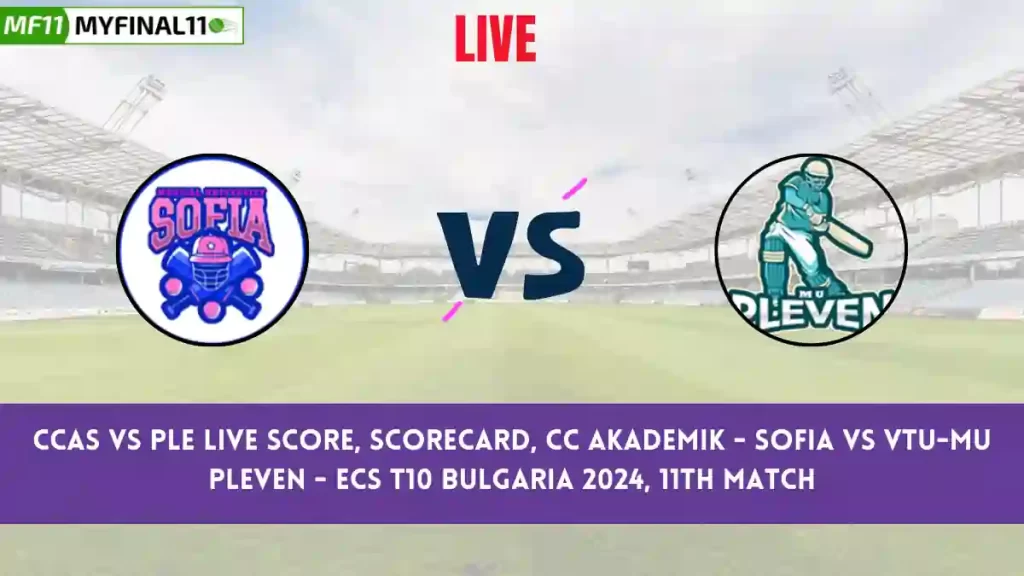 CCAS vs PLE Live Score, Scorecard, ECS T10 Bulgaria, 11th Match 2024