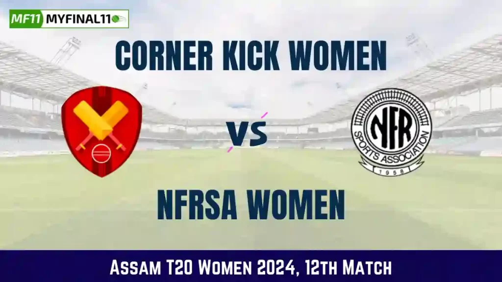 CK-W vs NRF-W Dream11 Prediction Today 12th Match, Pitch Report, and Player Stats, Assam T20 Women, 2024