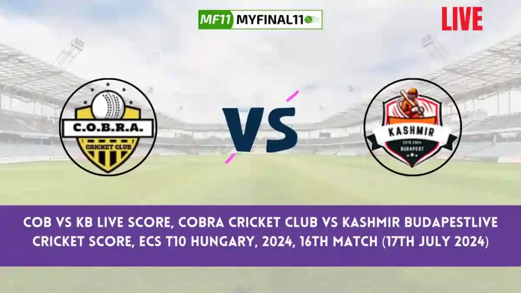 COB vs KB Live Score, Scorecard, Cobra Cricket Club vs Kashmir Budapest – Match 16, ECS T10 Hungary, 2024