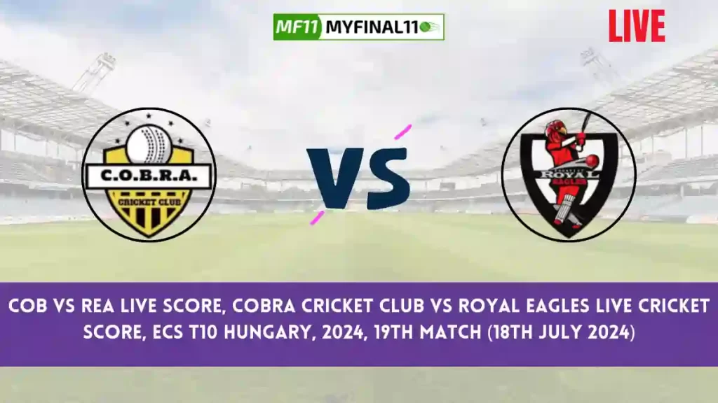 COB vs REA Live Score, Scorecard, Cobra Cricket Club vs Royal Eagles – Match 19, ECS T10 Hungary, 2024