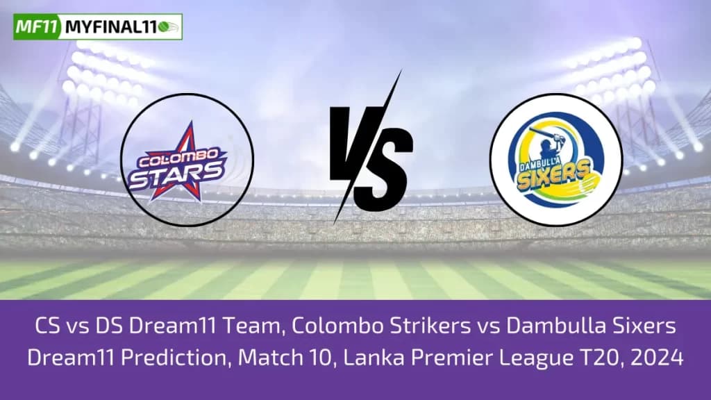 CS vs DS Dream11 Prediction Today LPL T20 Match, Pitch Report, and Player Stats 2024