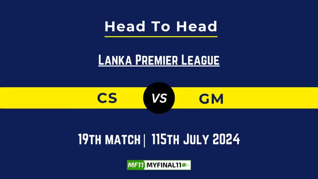 CS vs GM Player Battle Head to Head Player Stats/Record, Lanka Premier League, 2024 – 19th Match