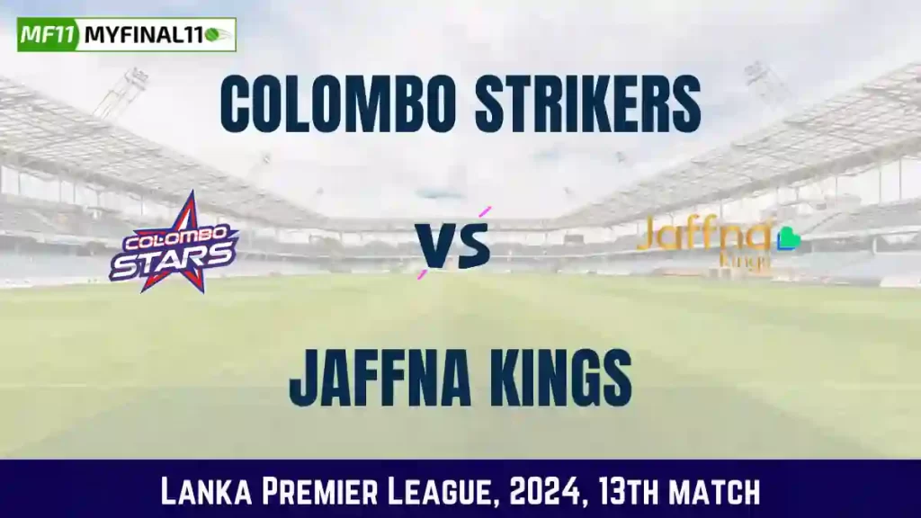 CS vs JK Dream11 Prediction Today LPL T20 Match, Pitch Report, and Player Stats 2024