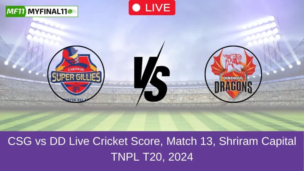 CSG vs DD Live Score, Scorecard, Chepauk Super Gillies vs Dindigul Dragons – Match 13, TNPL T20, 2024