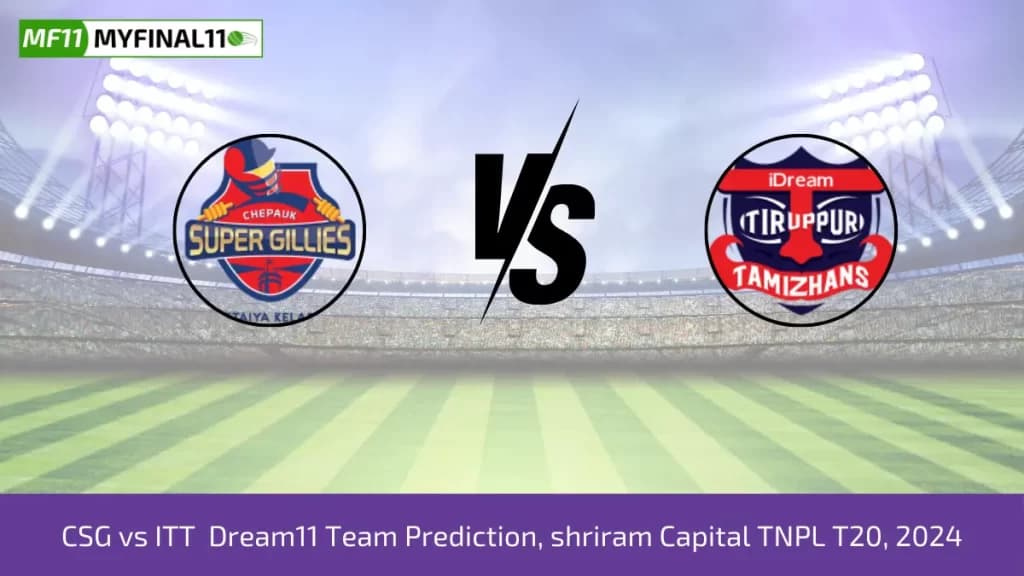 CSG vs ITT Dream11 Prediction Today 8th Match, Pitch Report, and Player Stats, Shriram Capital TNPL T20, 2024