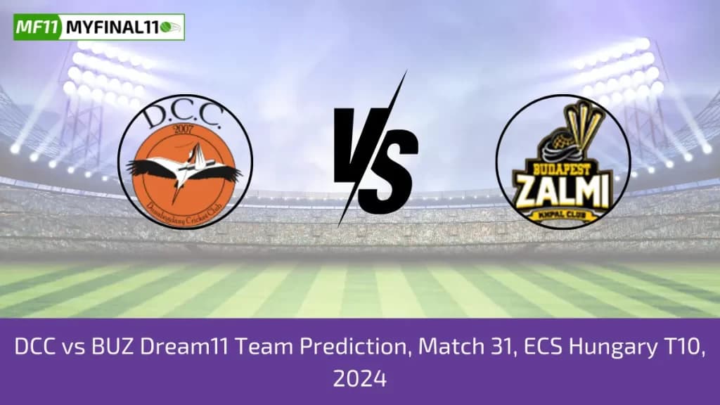 DCC vs BUZ Dream11 Prediction Today 31st Match, Pitch Report, and Player Stats, ECS T10 Hungary, 2024
