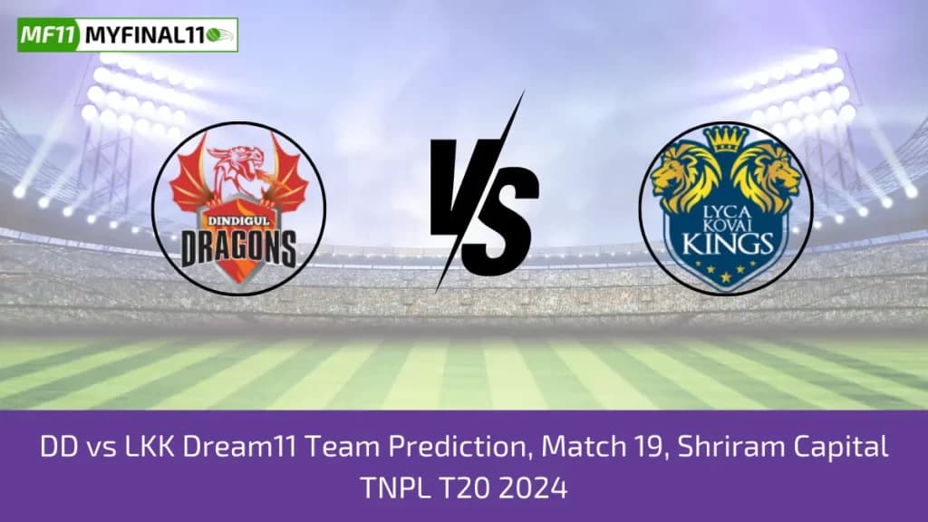 TNPL 2024: DD vs LKK Dream11 Prediction, 19th T20I, Expert Fantasy Guide, Player battle/Stats, Pitch Report By MyFinal11
