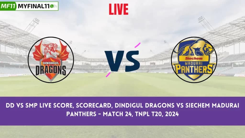 DD vs SMP Live Score, Scorecard, Dindigul Dragons vs Siechem Madurai Panthers – Match 24, TNPL T20, 2024