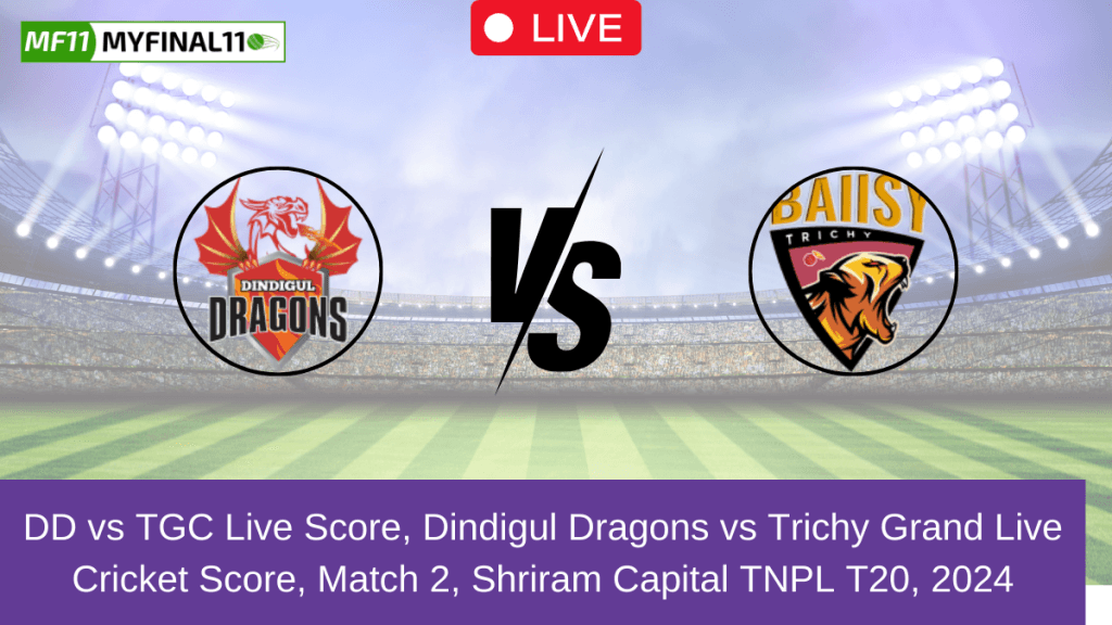 DD vs TGC Live Score, Scorecard, Dindigul Dragons vs Trichy Grand – Match 2, Shriram Capital TNPL T20, 2024
