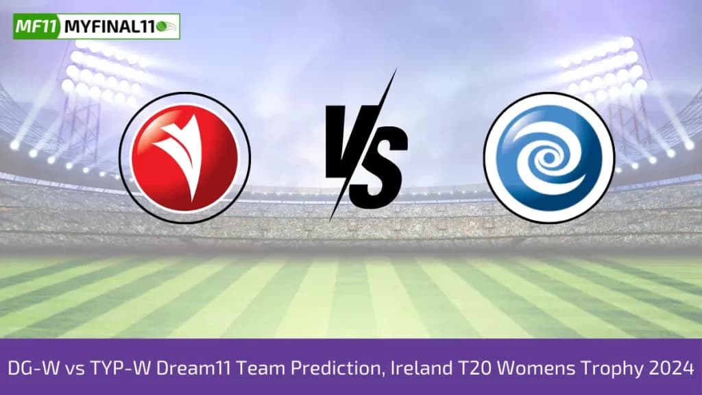 DG-W vs TYP-W Dream11 Prediction, Pitch Report, Player Stats, Ireland T20 Womens Trophy 2024