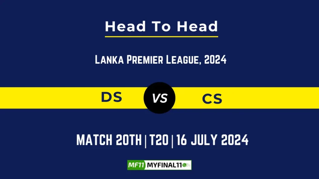 DS vs CS Player Battle Head to Head Player Stats/Record, Lanka Premier League, 2024 – 20th Match
