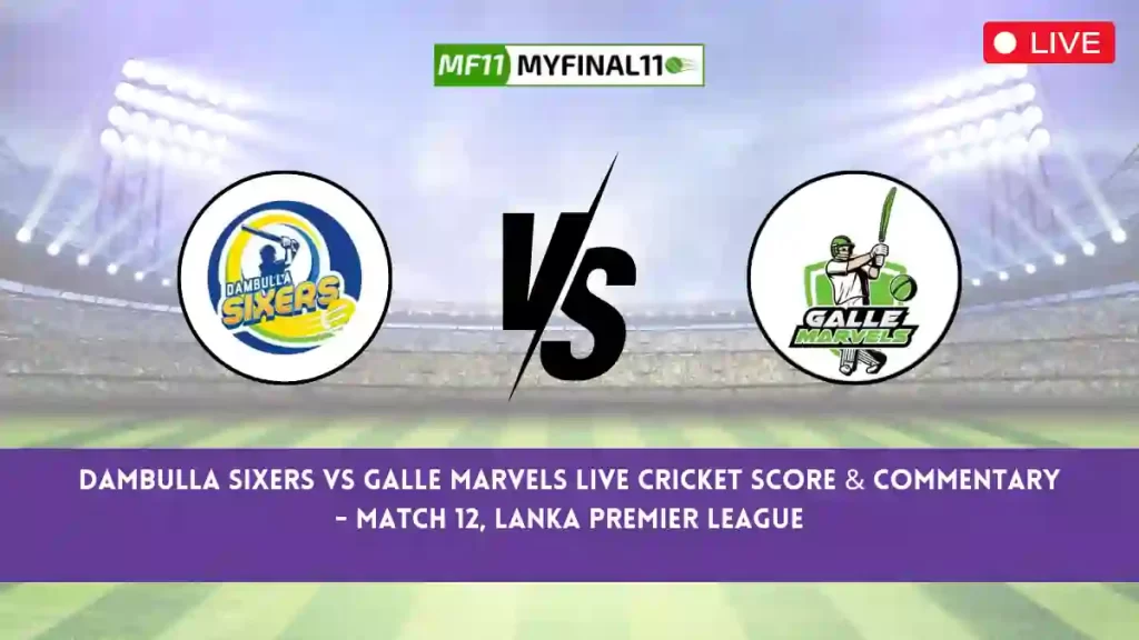 DS vs GM Live Score, Scorecard, Dambulla Sixers vs Galle Marvels – Match 12, Lanka Premier League, 2024