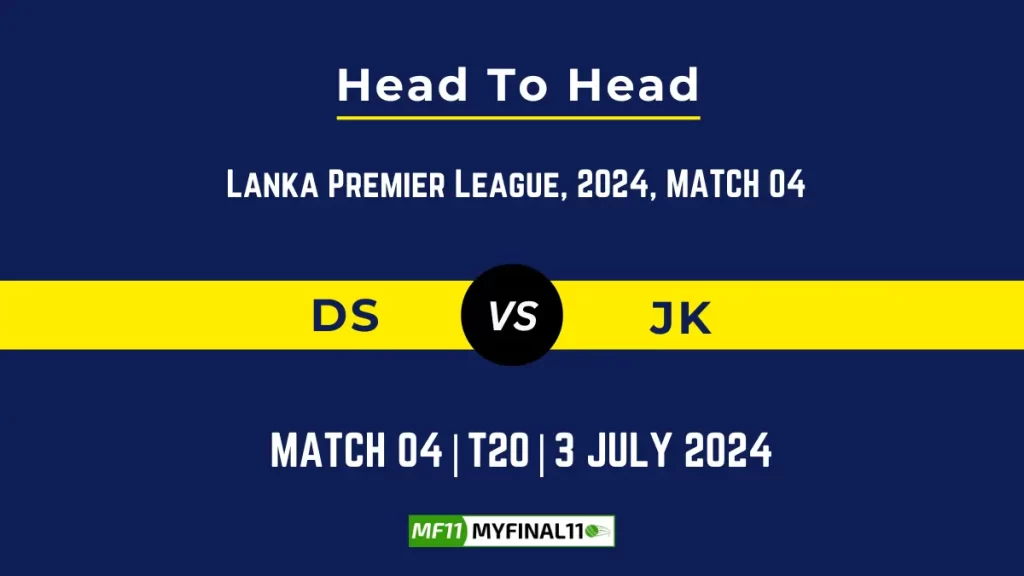 DS vs JK Player Battle, Head to Head Team Stats, Player Record – Lanka Premier League, 2024