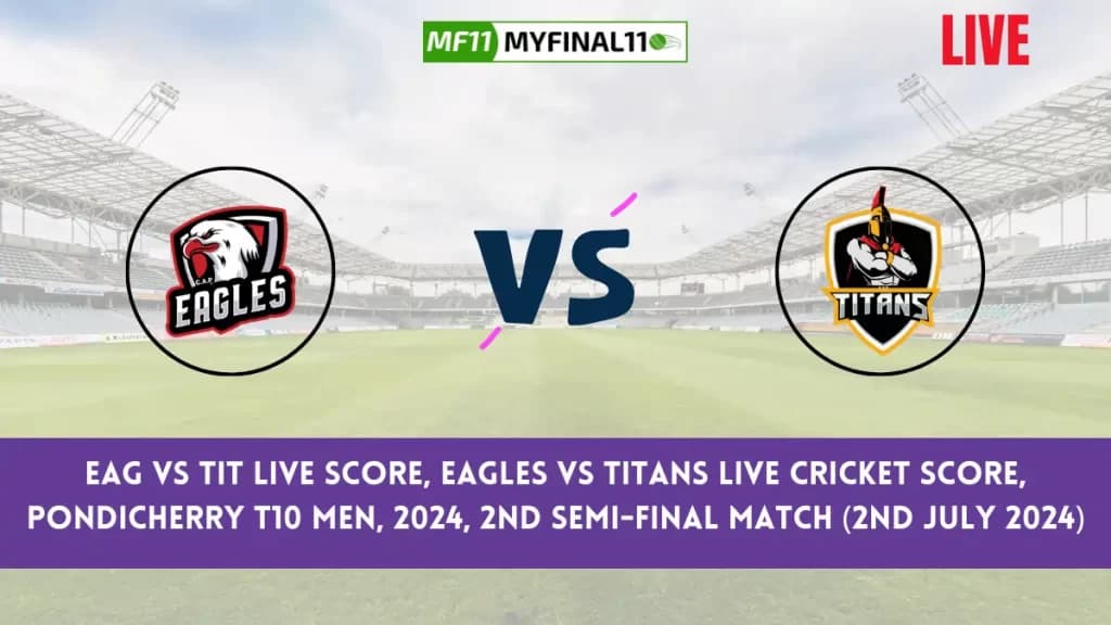 EAG vs TIT Live Score, Scorecard, Pondicherry T10 Live 2nd Semi-Final Match, Eagles vs Titans Live Cricket Score 2024