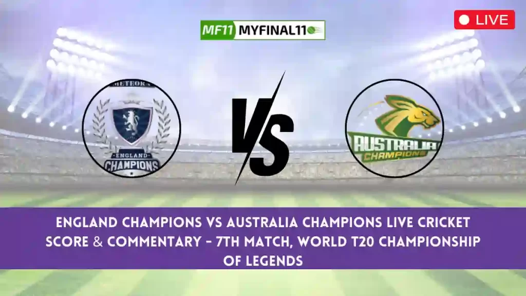 EDC vs AAC Live Score, Scorecard, England Champions vs Australia Champions – Match 7, World T20 Championship of Legends, 2024