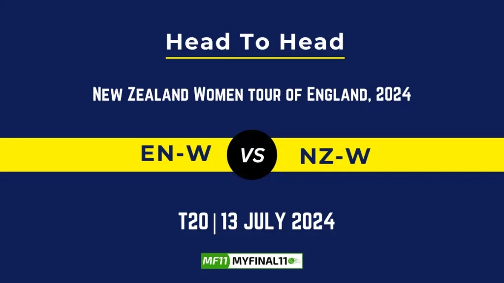 EN-W vs NZ-W Player Battle Head to Head Player Stats/Record, 4th T20I, New Zealand Women tour of England, 2024