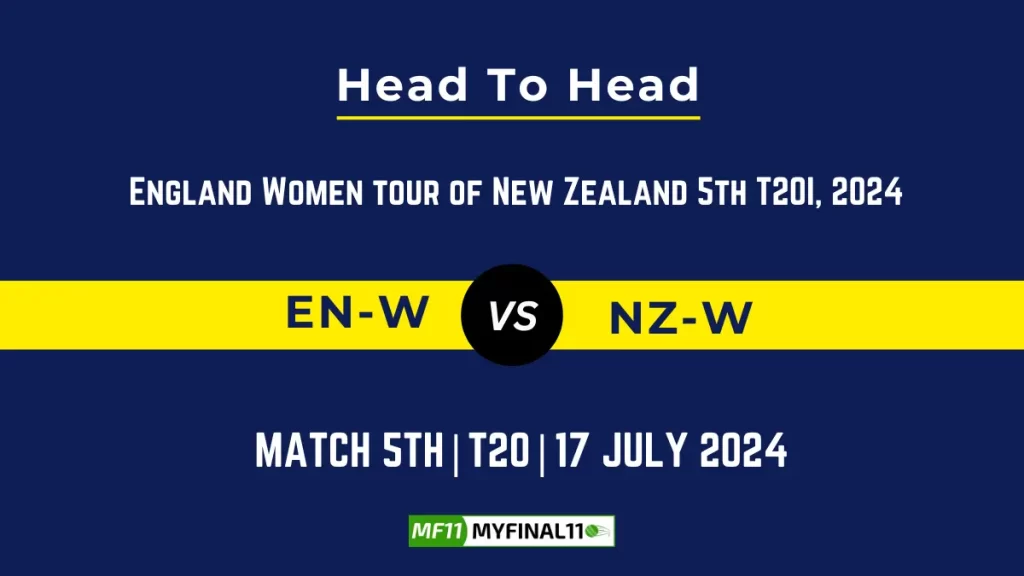 EN-W vs NZ-W Player Battle Head to Head Player Stats/Record, 5th T20I, New Zealand Women tour of England, 2024