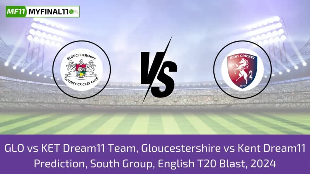 GLO vs KET Dream11 Prediction, Fantasy Cricket Tips, Playing XI, Pitch Report, English T20 Blast 2024
