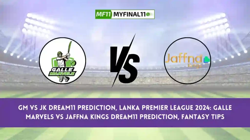 GM vs JK Dream11 Prediction, Player Stats, Player Battle & Expert Fantasy Guide By MyFinal11