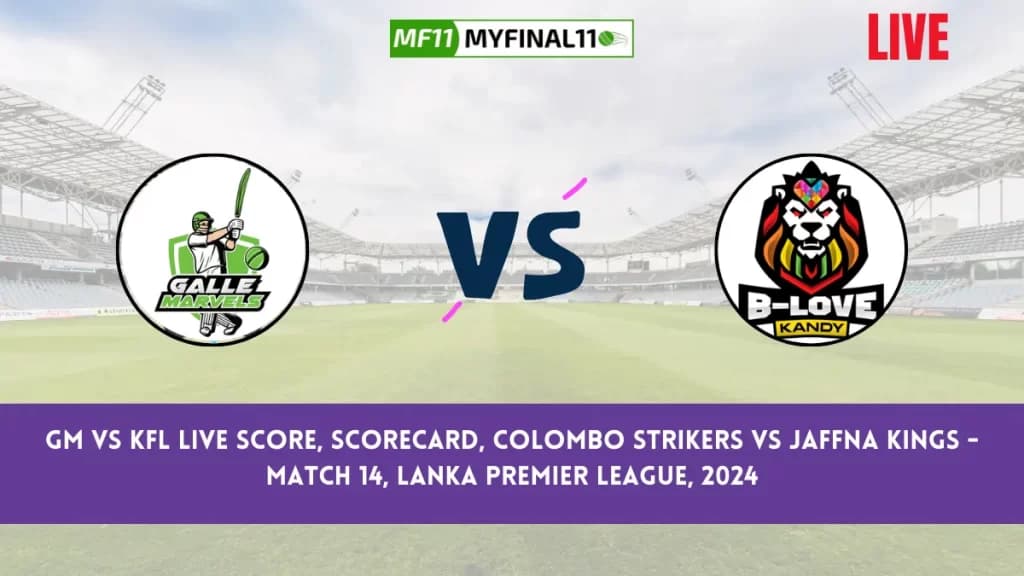 GM vs KFL Live Score, Scorecard, Galle Marvels vs Kandy Falcons – Match 14, Lanka Premier League, 2024