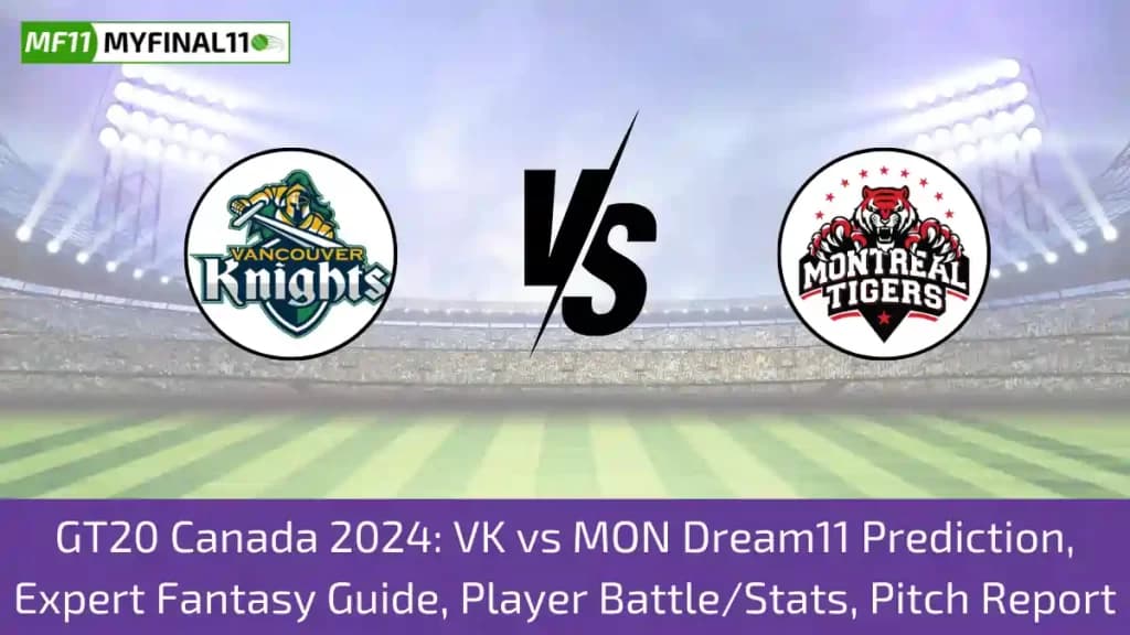 GT20 Canada 2024: VK vs MON Dream11 Prediction, Expert Fantasy Guide, Player Battle/Stats, Pitch Report By MyFinal11