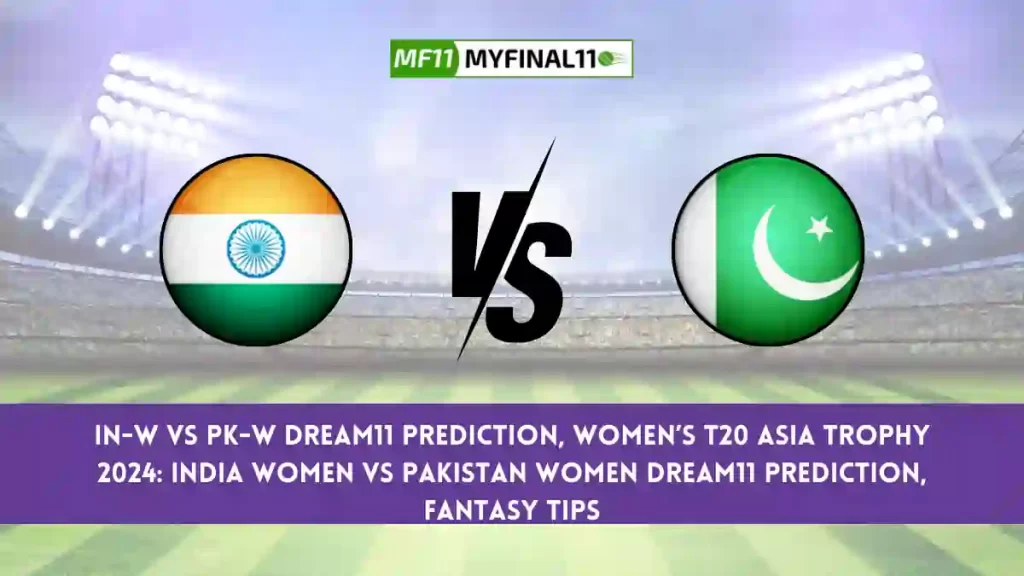 IN-W vs PK-W Dream11 Prediction, Player Stats, Player Battle & Expert Fantasy Guide By MyFinal11