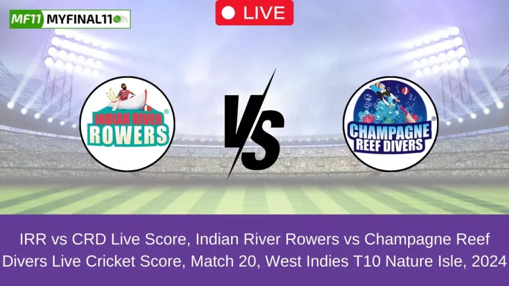 IRR vs CRD Live Score, Scorecard, Indian River Rowers vs Champagne Reef Divers – Match 20, WI T10 Nature Isle 2024