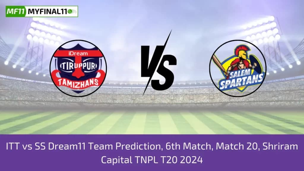 TNPL 2024: ITT vs SS Dream11 Expert Prediction, Player Stats, Player Battle & Expert Fantasy Guide By MyFinal11
