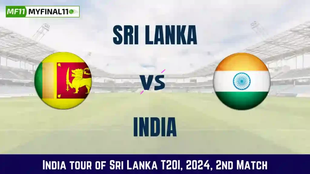 India tour of Sri Lanka 2024 – SL vs IND Dream11 Prediction, 2nd Match, Player Stats, Player Battle & Expert Fantasy Guide By MyFinal11