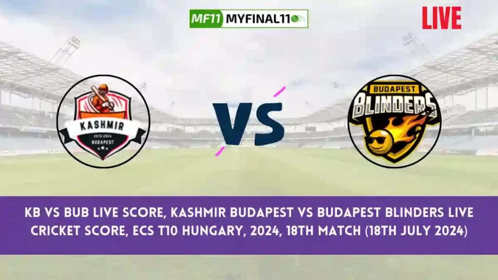 KB vs BUB Live Score, Scorecard, Kashmir Budapest vs Budapest Blinders – Match 18, ECS T10 Hungary, 2024