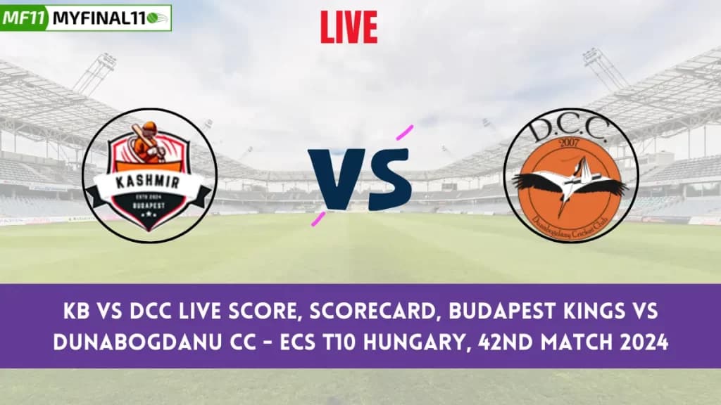 KB vs DCC Live Score, Scorecard, Budapest Kings vs Dunabogdanu CC – ECS T10 Hungary, 42nd Match 2024