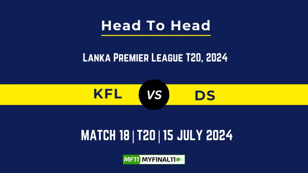 KFL vs DS Player Battle Head to Head Player Stats/Record, Lanka Premier League, 2024 – 18th Match