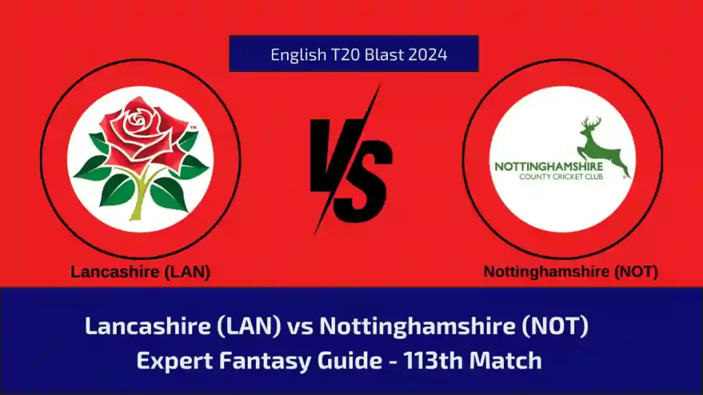 LAN vs NOT Dream11 Prediction, Player Stats, Player Battle & Expert Fantasy Guide By MyFinal11