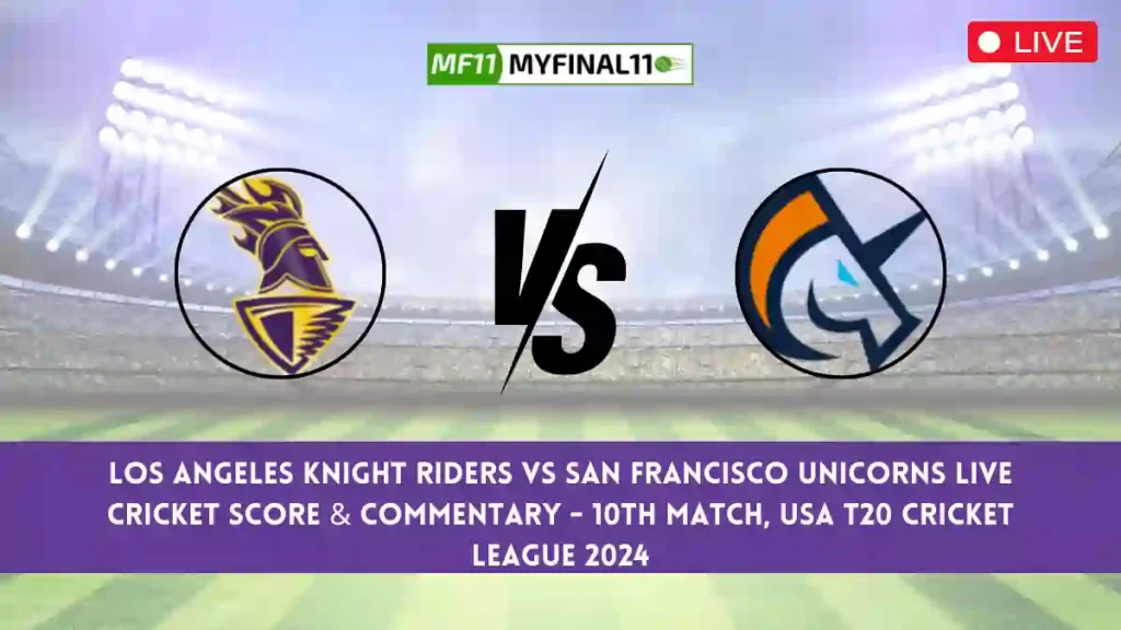 LAS vs SF Live Score, Scorecard, Los Angeles Knight Riders vs San Francisco Unicorns – USA T20, 10th Match 2024