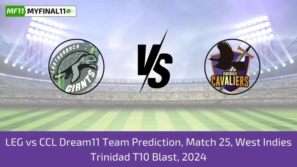 LEG vs CCL Dream11 Prediction, Pitch Report, Player Stats, Match 25, West Indies T10 Trinidad Blast 2024