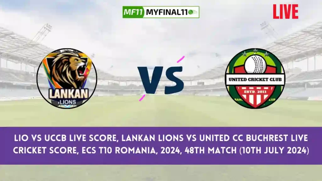 LIO vs UCCB Live Score, Scorecard, Lankan Lions vs United CC Buchrest – Match 48, ECS T10 Romania, 2024