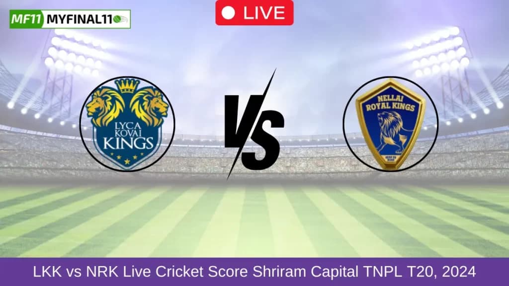 LKK vs NRK Live Score, Scorecard, Lyca Kovai Kings vs Nellai Royal Kings – Match 11, Shriram Capital TNPL T20, 2024