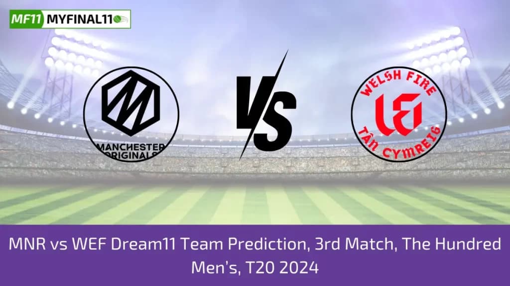 MNR vs WEF Dream11 Prediction Today 3rd Match The Hundred Mens, Pitch Report, & Player Stats 2024
