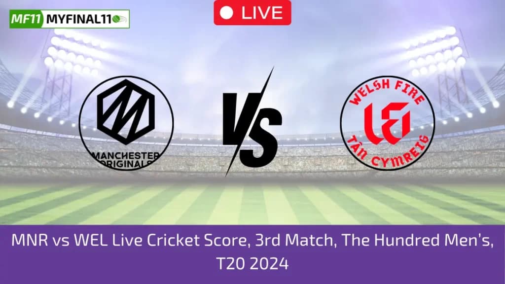 MNR vs WEF Live Score, Scorecard, Manchester Originals Men vs Welsh Fire Men – The Hundred Men, 3rd Match 2024