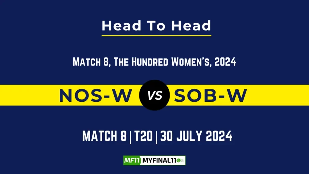 NOS-W vs SOB-W Player Battle, Head to Head Team Stats, Player Record – The Hundred Womens, 2024